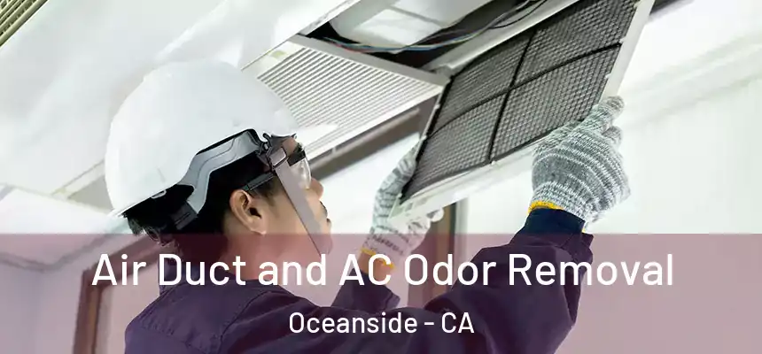 Air Duct and AC Odor Removal Oceanside - CA