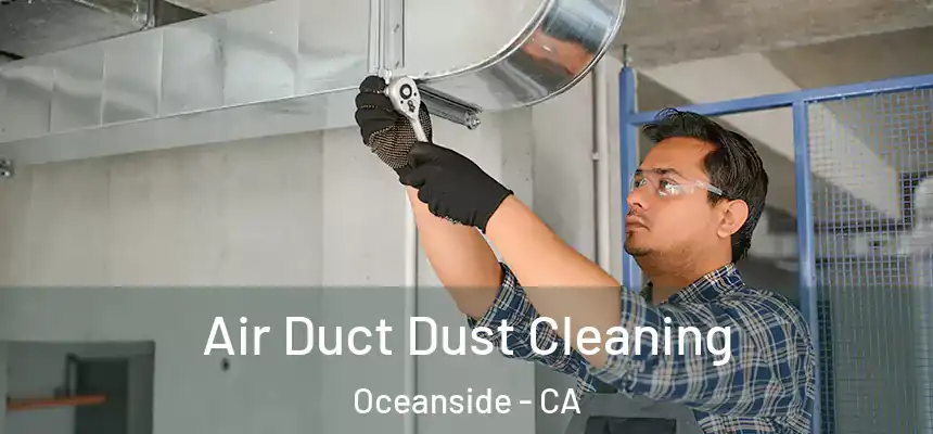  Air Duct Dust Cleaning Oceanside - CA