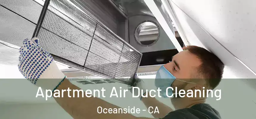  Apartment Air Duct Cleaning Oceanside - CA
