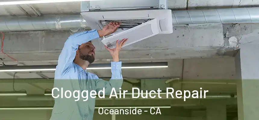  Clogged Air Duct Repair Oceanside - CA