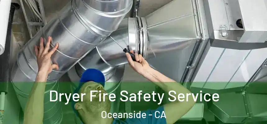  Dryer Fire Safety Service Oceanside - CA
