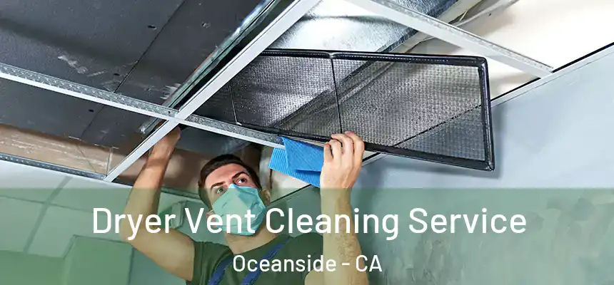  Dryer Vent Cleaning Service Oceanside - CA