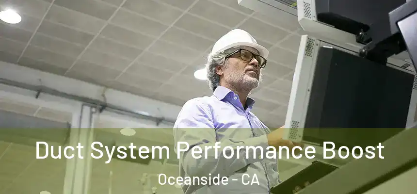  Duct System Performance Boost Oceanside - CA