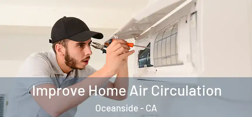 Improve Home Air Circulation Oceanside - CA