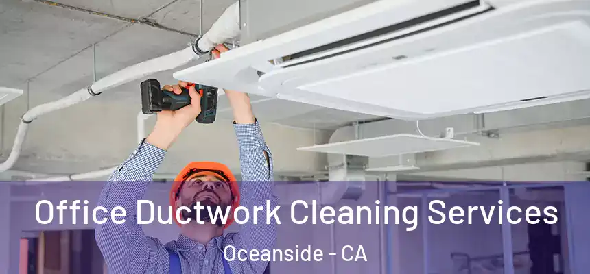  Office Ductwork Cleaning Services Oceanside - CA