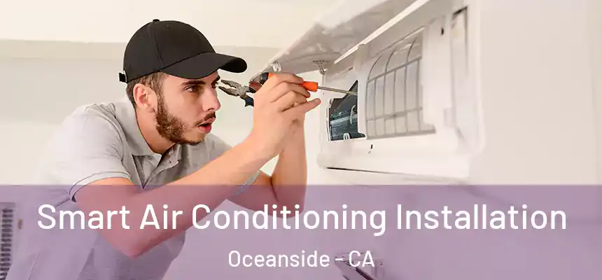  Smart Air Conditioning Installation Oceanside - CA